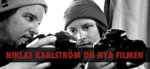Niklas Karlström om nya filmen