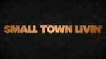 Small Town Livin’