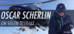 Oscar Scherlin om vägen tillbaka