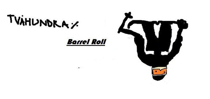 Barrel roll, always the best solution!. Åkare: Mr.pefmo.
