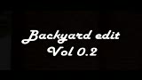 Backyard edit Vol 0.2