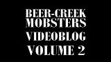 Beer-Creek Mobsters videoblog volume 2.