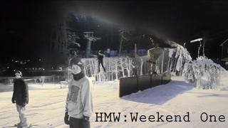 HMW: Weekend One