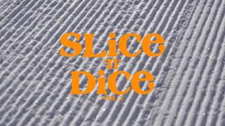 Slice 'n' Dice | Volume 1