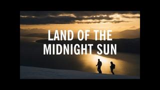 LAND OF THE MIDNIGHT SUN