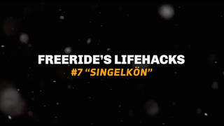 Freeride's Life Hacks # 7 "Singelkön"