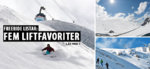Freeride listar: Fem liftfavoriter