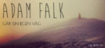 Adam Falk – Kärlekens krigare går sin egen väg