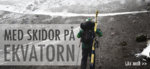 Med skidor på ekvatorn