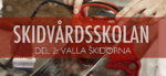 Skidvårdsskolan del 2 – Valla skidorna